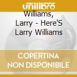 Williams, Larry - Here'S Larry Williams cd musicale di Williams, Larry