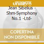 Jean Sibelius - Shm-Symphony No.1 -Ltd- cd