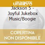 Jackson 5 - Joyful Jukebox Music/Boogie cd