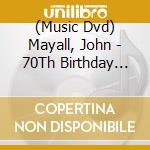 (Music Dvd) Mayall, John - 70Th Birthday Concert cd