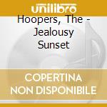 Hoopers, The - Jealousy Sunset cd