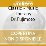 Classic - Music Therapy Dr.Fujimoto cd