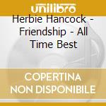 Herbie Hancock - Friendship - All Time Best cd