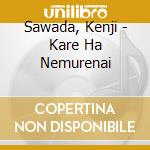 Sawada, Kenji - Kare Ha Nemurenai cd