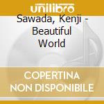 Sawada, Kenji - Beautiful World cd
