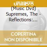 (Music Dvd) Supremes, The - Reflections: The Definitive Performances 1946-1969 cd