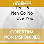 Tee - 5 Nen Go No I Love You cd musicale di Tee