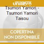 Tsumori Yamori - Tsumori Yamori Taisou cd