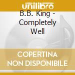 B.B. King - Completely Well cd musicale di B.B.King