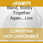 Bland, Bobby - Together Again...Live cd