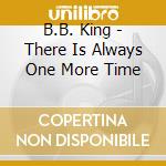B.B. King - There Is Always One More Time cd