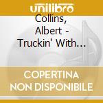 Collins, Albert - Truckin' With Albert Collins cd
