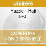 Hazzie - Haji Best. cd