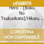 Hero - [Boku No Tsukurikata]/Hikaru Yubiwa Daimyoujin cd