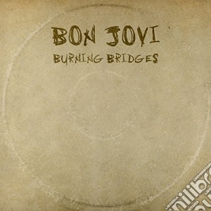 Bon Jovi - Burning Bridges cd musicale di Bon Jovi