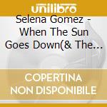 Selena Gomez - When The Sun Goes Down(& The Scene) cd