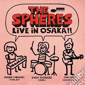 Spheres (The) - Live In Osaka cd musicale di Yamanaka, Chihiro