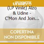 (LP Vinile) Alzo & Udine - C'Mon And Join Us! vinile