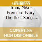 Imai, Miki - Premium Ivory -The Best Songs Of All Time- cd