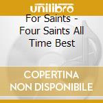 For Saints - Four Saints All Time Best cd