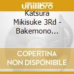 Katsura Mikisuke 3Rd - Bakemono Tsukai (Cd Singolo) cd musicale di Katsura Mikisuke 3Rd