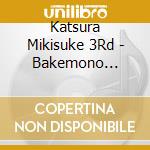 Katsura Mikisuke 3Rd - Bakemono Tsukai (Cd Singolo)