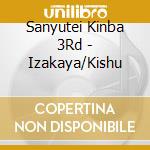 Sanyutei Kinba 3Rd - Izakaya/Kishu cd musicale di Sanyutei Kinba 3Rd