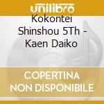 Kokontei Shinshou 5Th - Kaen Daiko cd