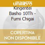Kingentei Basho 10Th - Fumi Chigai cd