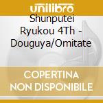 Shunputei Ryukou 4Th - Douguya/Omitate cd musicale di Shunputei Ryukou 4Th
