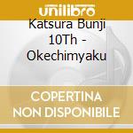 Katsura Bunji 10Th - Okechimyaku cd