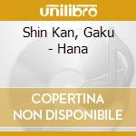 Shin Kan, Gaku - Hana cd