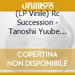 (LP Vinile) Rc Succession - Tanoshii Yuube Ni vinile