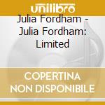 Julia Fordham - Julia Fordham: Limited cd musicale di Julia Fordham