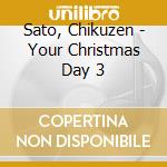 Sato, Chikuzen - Your Christmas Day 3 cd