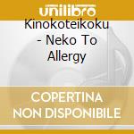 Kinokoteikoku - Neko To Allergy cd