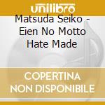 Matsuda Seiko - Eien No Motto Hate Made cd musicale di Matsuda Seiko