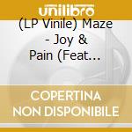 (LP Vinile) Maze - Joy & Pain (Feat Frankie Beverly) lp vinile di Maze