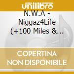 N.W.A - Niggaz4Life (+100 Miles & Runnin) cd musicale di N.W.A