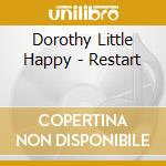 Dorothy Little Happy - Restart cd
