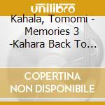 Kahala, Tomomi - Memories 3 -Kahara Back To 1995- cd musicale di Kahala, Tomomi