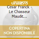 Cesar Franck - Le Chasseur Maudit (Shm-Cd) cd