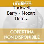 Tuckwell, Barry - Mozart: Horn Concertos. Etc. cd