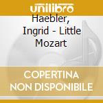Haebler, Ingrid - Little Mozart