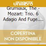 Grumiaux, The - Mozart: Trio. 6 Adagio And Fuge. Etc. cd