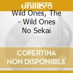 Wild Ones, The - Wild Ones No Sekai cd