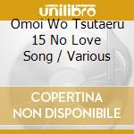 Omoi Wo Tsutaeru 15 No Love Song / Various cd