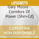 Gary Moore - Corridors Of Power (Shm-Cd) cd
