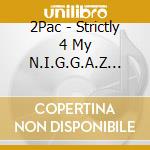2Pac - Strictly 4 My N.I.G.G.A.Z... cd