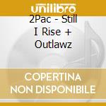 2Pac - Still I Rise + Outlawz cd